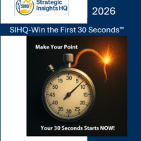 Cover image for SIHQ–Win the First 30 Seconds™, featuring a stopwatch with a lit fuse symbolizing urgency, with the text ‘Make Your Point’ and ‘Your 30 Seconds Starts NOW!’ along with the Strategic Insights HQ logo and 2026 edition branding.